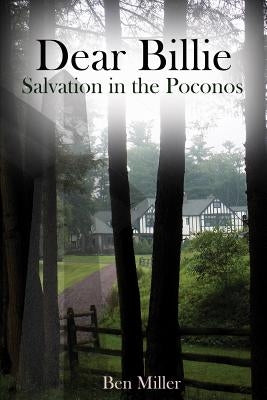 Dear Billie: Salvation in the Poconos by Miller, Ben