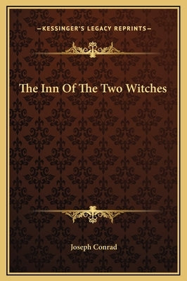 The Inn Of The Two Witches by Conrad, Joseph