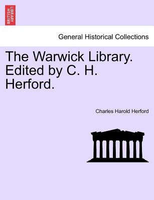 The Warwick Library. Edited by C. H. Herford Vol.I. by Herford, Charles Harold