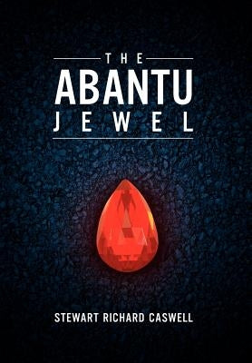The Abantu Jewel by Caswell, Stewart Richard