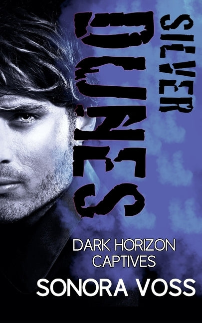 Silver Dunes: A Dark Horizon Captives Romance by Voss, Sonora