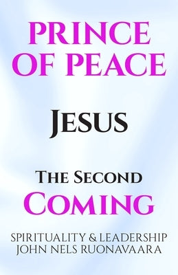 Prince of Peace: The Second Coming by Ruonavaara, John Nels