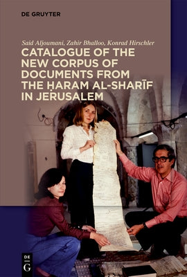 Catalogue of the New Corpus of Documents from the Ḥaram al-sharīf in Jerusalem by Aljoumani, Said