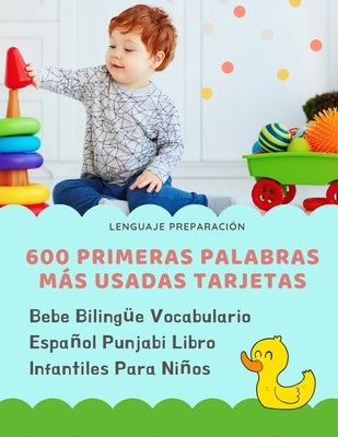 600 Primeras Palabras M疽 Usadas Tarjetas Bebe Biling? Vocabulario Espal Punjabi Libro Infantiles Para Nis: Aprender imaginario diccionario b疽ic by Preparacion, Lenguaje