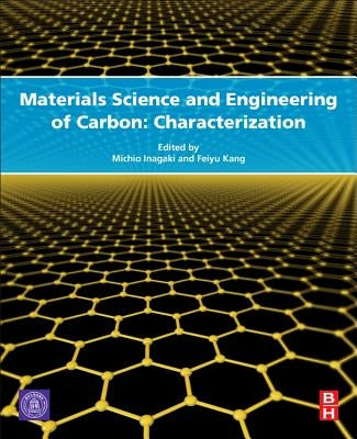 Materials Science and Engineering of Carbon: Characterization by Inagaki, Michio