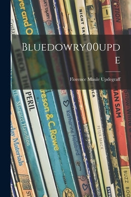 Bluedowry00upde by Updegraff, Florence Maule