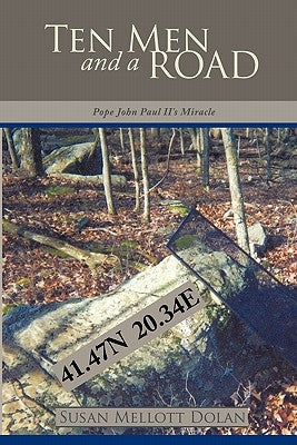 Ten Men and a Road: Pope John Paul II's Phenomenological Miracle by Dolan, Susan Mellott