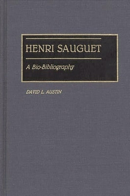 Henri Sauguet: A Bio-Bibliography by Austin, David L.