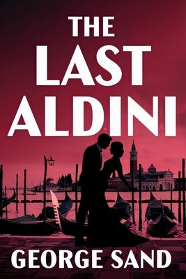 The Last Aldini: A New Translation by Ferousse, Liam