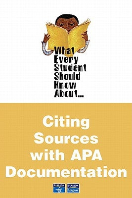 What Every Student Should Know about Citing Sources with APA Documentation Value Pack (Includes World of Psychology & What Every Student Should Know a by Anderson, Chalon E.