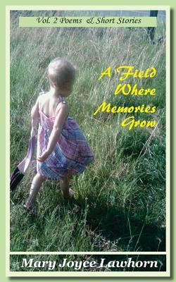 A Field Where Memories Grow by Lawhorn, Mary Joyce