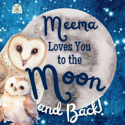 Meema Loves You to the Moon and Back: A Beautiful Story of Love That Stretches as Far as the Stars by Press, Sweet Sprout