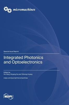 Integrated Photonics and Optoelectronics by Yang, He