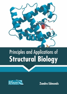 Principles and Applications of Structural Biology by Edmonds, Zandra