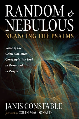 Random and Nebulous-Nuancing the Psalms by Constable, Janis