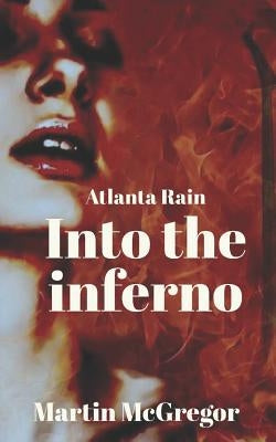 Atlanta Rain: Into the Inferno by Swinson, Heather