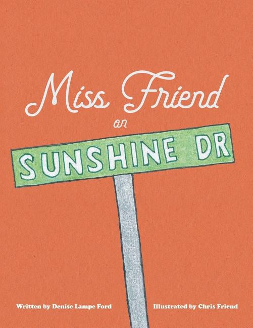 Miss Friend on Sunshine Dr by Denise Lampe Ford