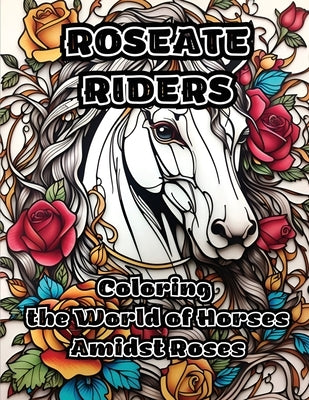 Roseate Riders: Coloring the World of Horses Amidst Roses by Colorzen