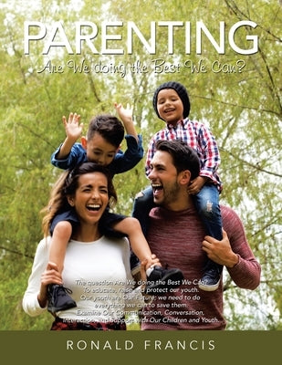 Parenting: Are We Doing the Best We Can? by Francis, Ronald