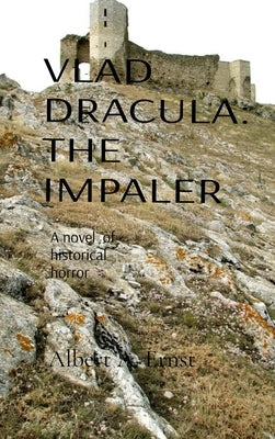 Vlad Dracula: The Impaler by Ernst, Albert A.