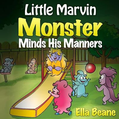 Little Marvin Monster - Minds His Manners: Children's Monster Books for Ages 2-4 by Siddhartha, Vineet