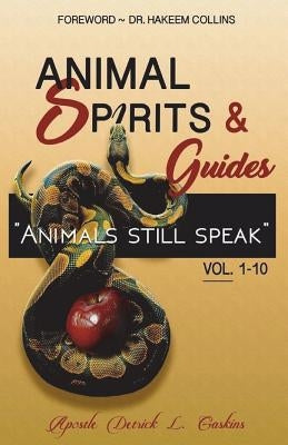 Animal Spirits & Guides Vol. 1-10: "Animals Still Speak" by Gaskins, Detrick L.