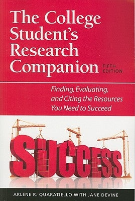 The College Student's Research Companion: Finding, Evaluating, and Citing the Resources You Need to Succeed, 5th Edition by Quaratiello, Arlene Rodda