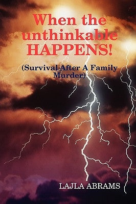 When the unthinkable HAPPENS! by Abrams, Lajla