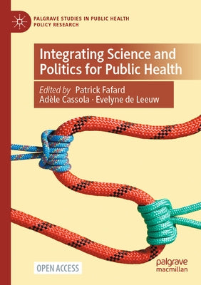 Integrating Science and Politics for Public Health by Fafard, Patrick