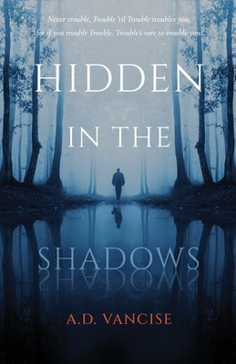Hidden in the Shadows by Vancise, A. D.