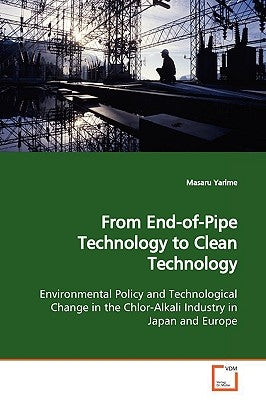 From End-of-Pipe Technology to Clean Technology by Yarime, Masaru