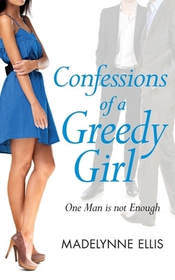 Confessions of a Greedy Girl by Ellis, Madelynne