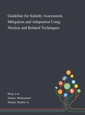Guideline for Salinity Assessment, Mitigation and Adaptation Using Nuclear and Related Techniques by Heng, Lee