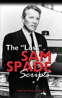 The Lost Sam Spade Scripts (hardback) by Grams, Martin, Jr.