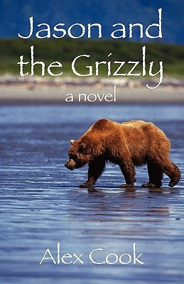 Jason and the Grizzly by Cook, Alex