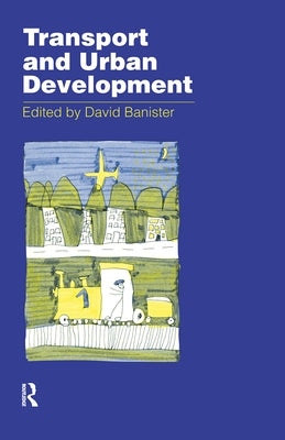 Transport and Urban Development by Banister, David