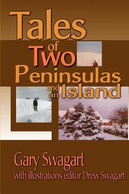 Tales of Two Peninsulas and an Island by Swagart, Gary F.