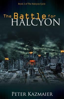 The Battle for Halcyon by Kazmaier, Peter