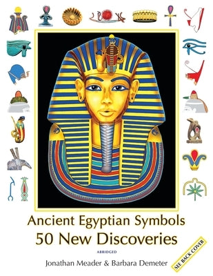 Ancient Egyptian Symbols: 50 New Discoveries: Abridged edition by Meader, Jonathan