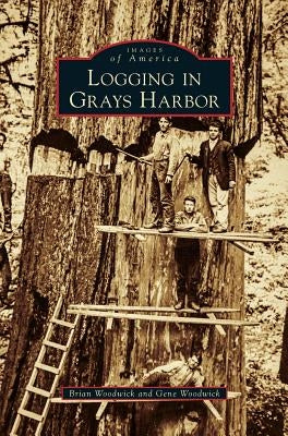 Logging in Grays Harbor by Woodwick, Brian