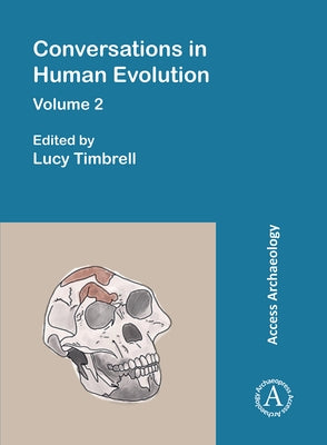 Conversations in Human Evolution: Volume 2 by Timbrell, Lucy