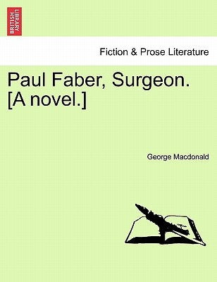Paul Faber, Surgeon. [A Novel.] Vol. II. by MacDonald, George