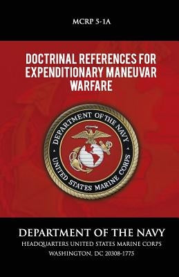 Doctrinal References for Expenditionary Maneuvar Warfare by Department of the Navy