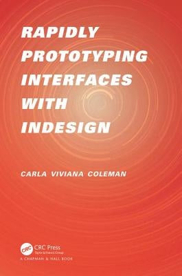 Rapidly Prototyping Interfaces with Indesign by Coleman, Carla Viviana