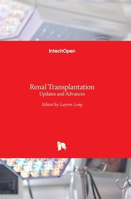 Renal Transplantation: Updates and Advances by Long, Layron