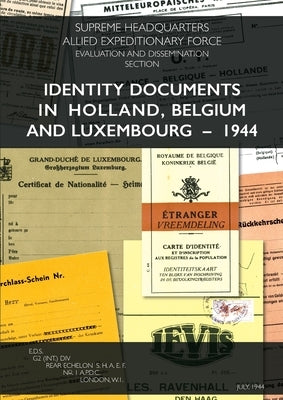 Identity Documents in Holland, Belgium and Luxembourg - 1944 by Shaef