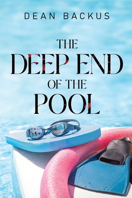 The Deep End of the Pool by Backus, Dean