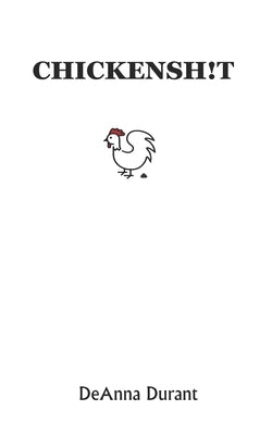 Chickensh!t by Durant, Deanna
