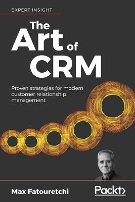 The Art of CRM by Fatouretchi, Max