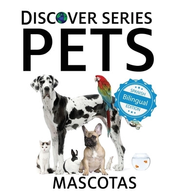 Pets / Mascotas: Xist Kids Bilingual Spanish English by Xist Publishing